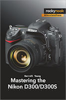 Mastering the Nikon D300 / D300S, by Darrell Young. Image provided by O'Reilly Media Inc.